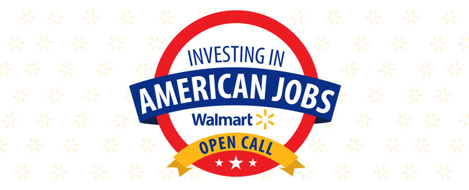 Investing in American Jobs. Walmart open call